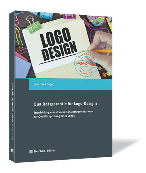 Qualitätsgarantie für Logo-Design?: Entwicklung eines Evaluationsinstrumentariums zur Qualitätsprüfung eines Logos Law