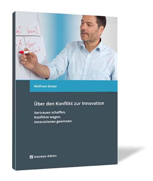 Über den Konflikt zur Innovation: Vertrauen schaffen, Konflikte wagen, Innovationen gewinnen book