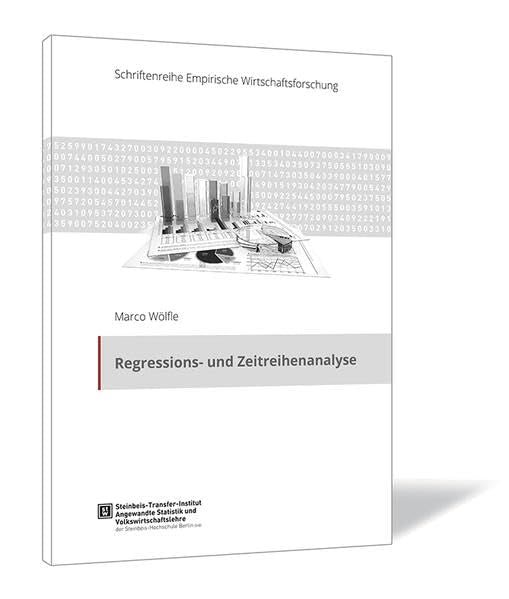 Regressions- und Zeitreihenanalyse (Schriftenreihe Empirische Wirtschaftsforschung) Business, Finance & Career