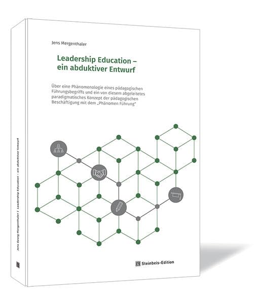 Leadership Education - ein abduktiver Entwurf: Über eine Phänomenologie eines pädagogischen Führungsbegriffs und ein von diesem abgeleitetes ... ... „Phänomen Führung“ (SIBE-Wissenschaftsreihe) Law