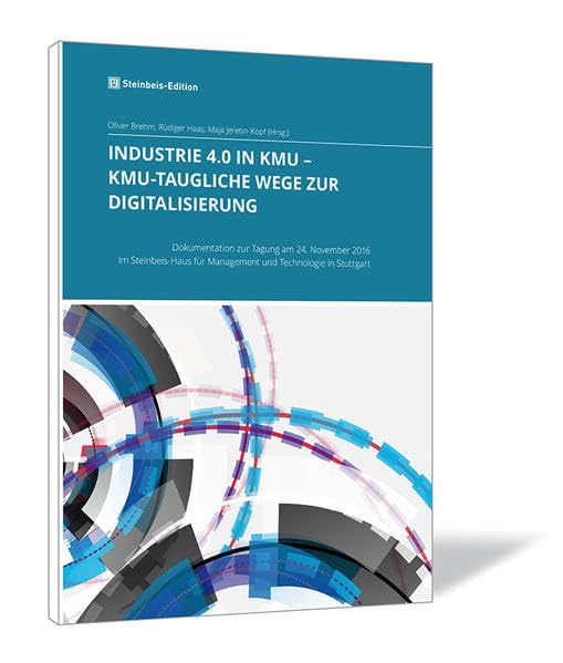 Industrie 4.0 in KMU - KMU-taugliche Wege zur Digitalisierung (Industrie 4.0 in KMU: Dokumentationsbände) Social Sciences
