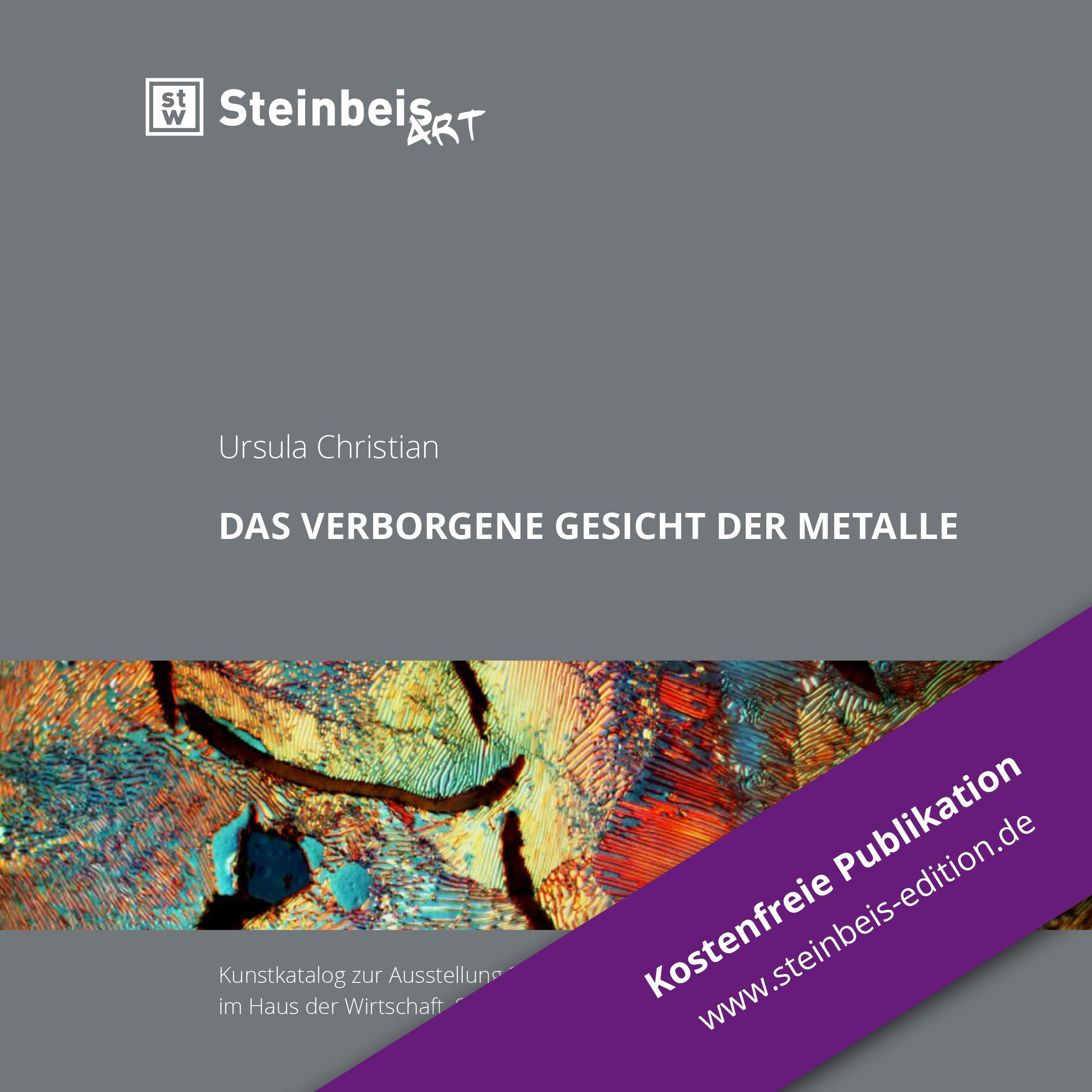 Das verborgene Gesicht der Metalle: Kunstkatalog zur SteinbeisART-Ausstellung 2019 (Steinbeis-Kunstbände) Film, Art & Culture