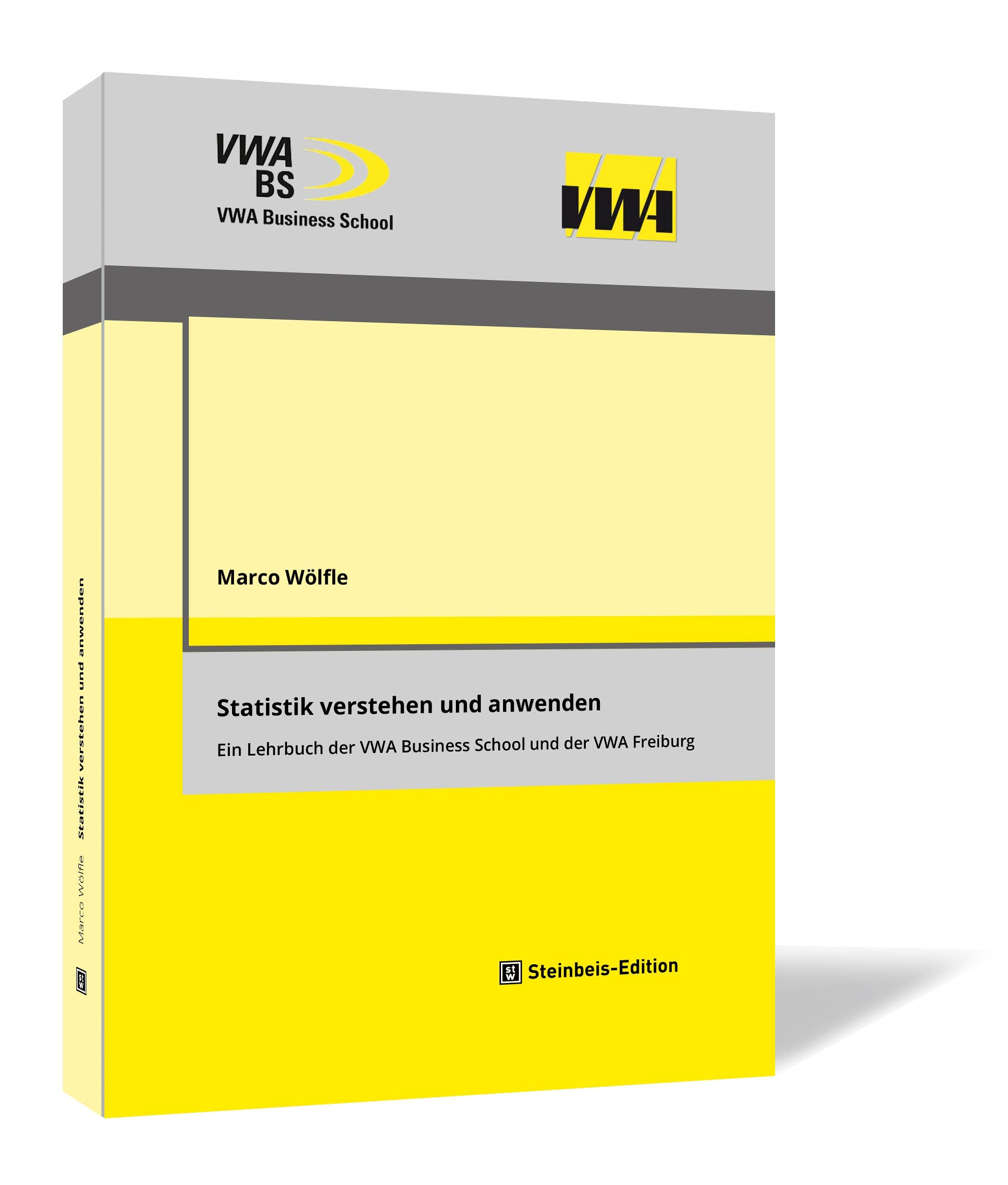 Statistik verstehen und anwenden: Ein Lehrbuch der VWA Business School und der VWA Freiburg (Wirtschaftswissenschaftliche Schriftenreihe der VWA Business School.) Law
