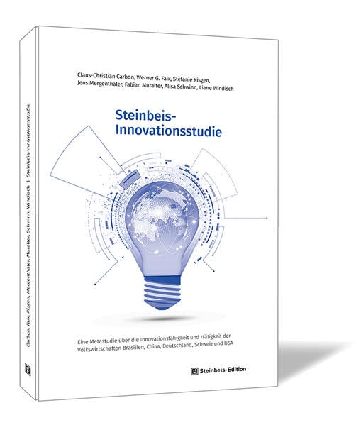 Steinbeis-Innovationsstudie: Eine Metastudie über die Innovationsfähigkeit und -tätigkeit der Volkswirtschaften Brasilien, China, Deutschland, Schweiz und USA Politics & History