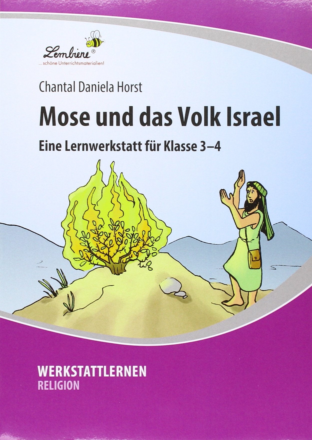 Mose und das Volk Israel: (3. und 4. Klasse) Learning & Reference