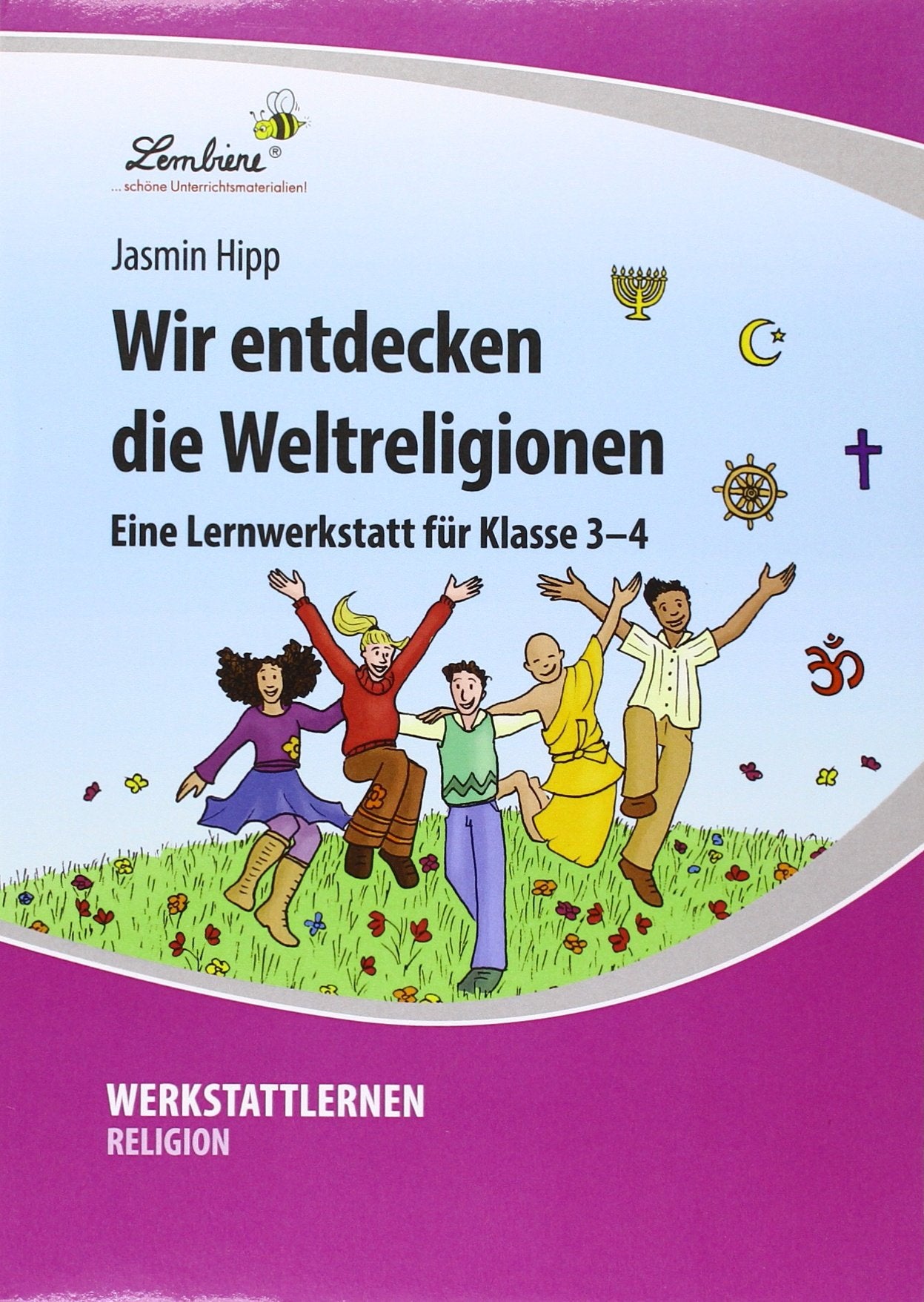 Wir entdecken die Weltreligionen: (3. und 4. Klasse) Learning & Reference