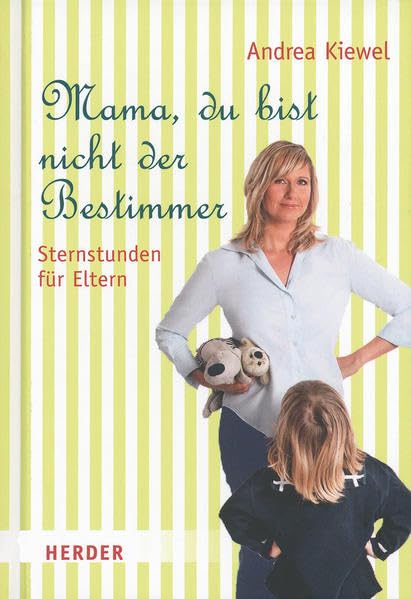 Mama, du bist nicht der Bestimmer: Sternstunden für Eltern Books
