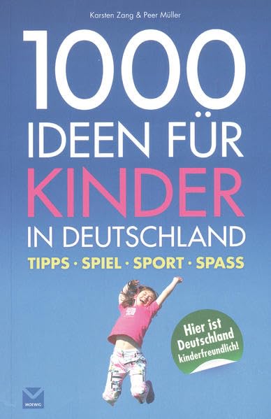 1000 Ideen für Kinder in Deutschland: Tipps, Spiel, Sport, Spaß Leisure, Home & Garden