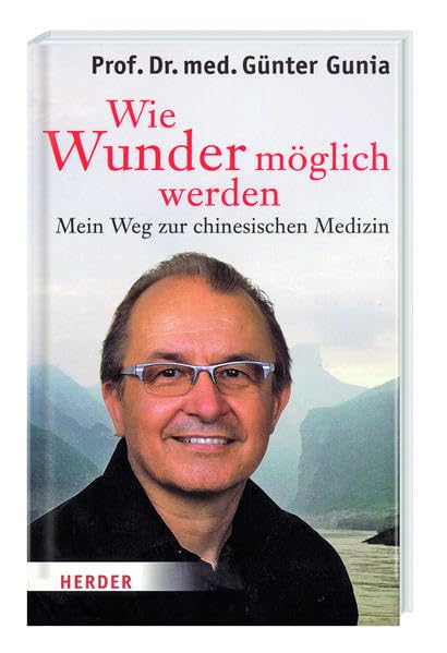 Wie Wunder möglich werden - Mein Weg zur chinesischen Medizin Medicine