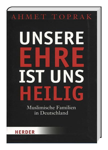 Unsere Ehre ist uns heilig - Muslimische Familien in Deutschland Books