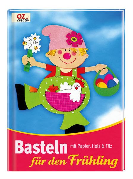 Basteln für den Frühling - mit Papier, Holz & Filz Hobbies & Crafts