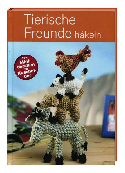Tierische Freunde häkeln (von Minitierchen bis Kuscheltier) Hobbies & Crafts