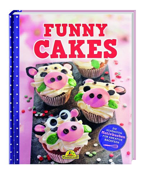 Funny Cakes - Die schönsten Motivkuchen für kreative Backfeen Leisure, Home & Garden