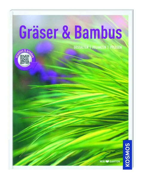 Kosmos: Gräser & Bambus - Gestalten, Pflanzen, Pflegen: Gestalten, Pflanzen, Pflegen. Mit QR-Code Film, Art & Culture