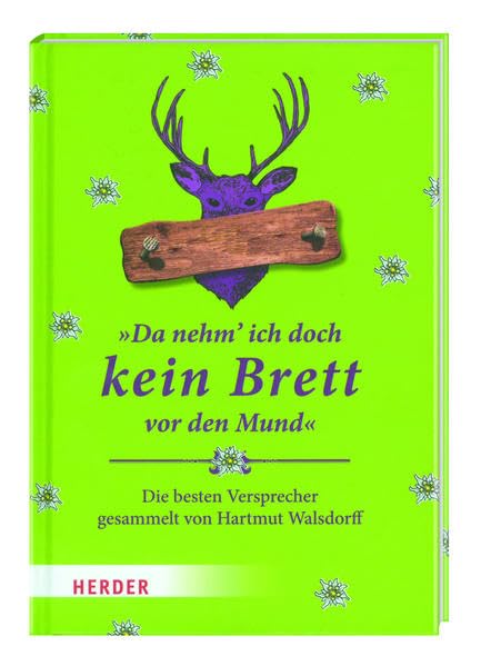 "Da nehm´ ich doch kein Brett vor den Mund": Die besten Versprecher Humour & Satire