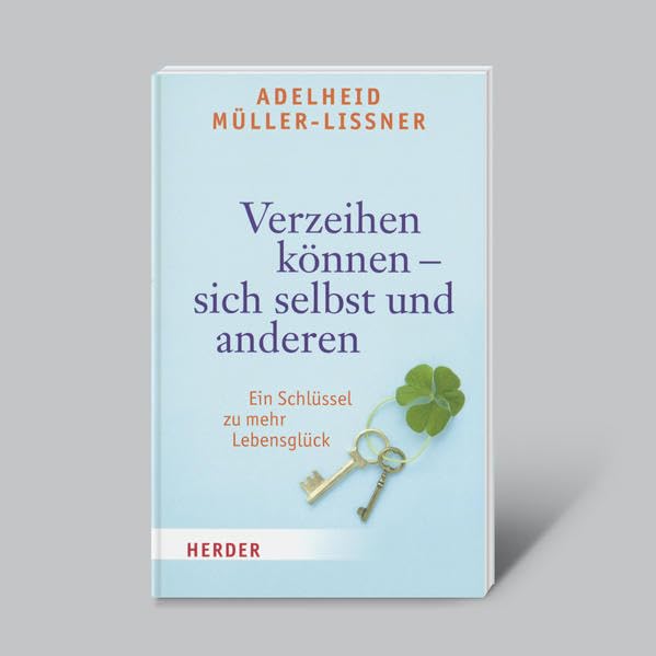 Verzeihen können - sich selbst und anderen: Ein Schlüssel zu mehr Lebensglück Psychology