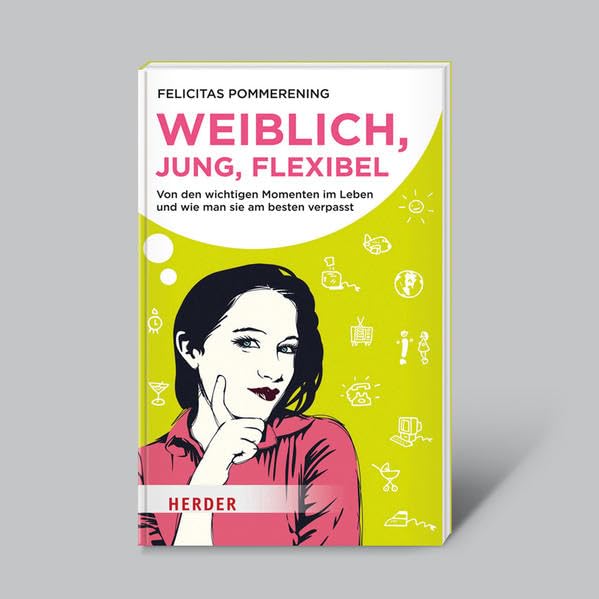 Weiblich, jung, flexibel - Von den wichtigen Momenten im Leben... book