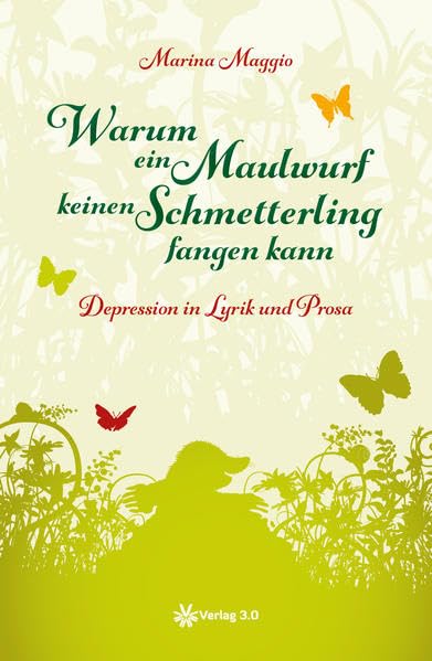 Warum ein Maulwurf keinen Schmetterling fangen kann: Depression in Lyrik und Prosa Contemporary literature