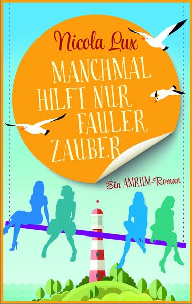 Manchmal hilft nur fauler Zauber: Ein Amrum-Roman (Ladies Lounge) Contemporary literature
