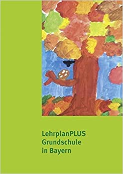 LehrplanPlus für die Grundschule in Bayern Lehrplan Plus Books