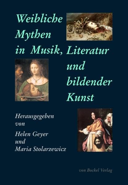 Weibliche Mythen in Musik, Literatur und bildender Kunst: Öffentliche Ringvorlesung: 'Frauengestalten – Mythos: Seismographische Exempla', WS 2012/2013, Institut für Musikwissenschaft Weimar-Jena. Arts & Music