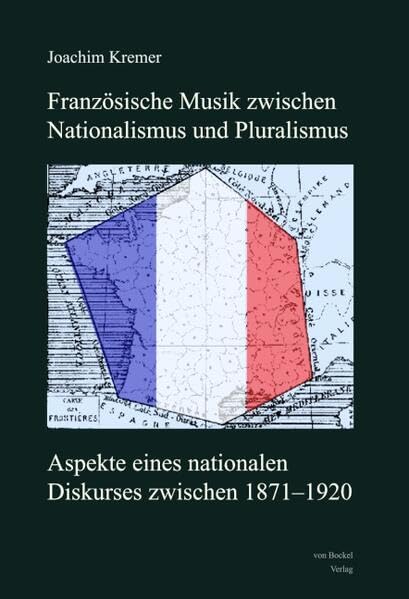 Französische Musik zwischen Nationalismus und Pluralismus:: Aspekte eines nationalen Diskurses zwischen 1871-1920 Arts & Music