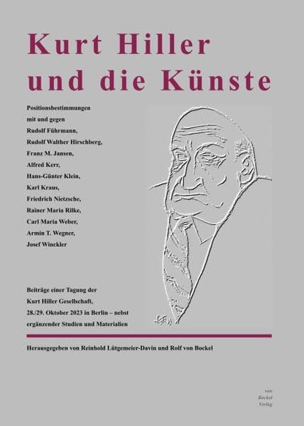 Kurt Hiller und die Künste: Positionsbestimmungen mit und gegen Rudolf Führmann, Rudolf Walther Hirschberg, Franz M. Jansen, Alfred Kerr, Hans-Günter ... Maria Weber, Armin T. Wegner, Josef Winckler Film, Art & Culture