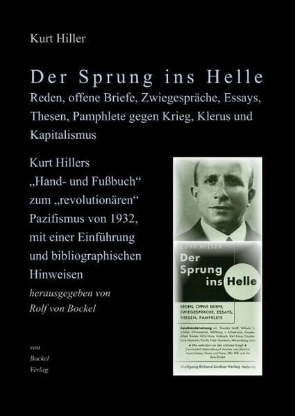 Der Sprung ins Helle. Reden, offene Briefe, Zwiegespräche, Essays, Thesen, Pamphlete gegen Krieg, Klerus und Kapitalismus: Kurt Hillers „Hand- und ... Einführung und bibliographischen Hinweisen Books
