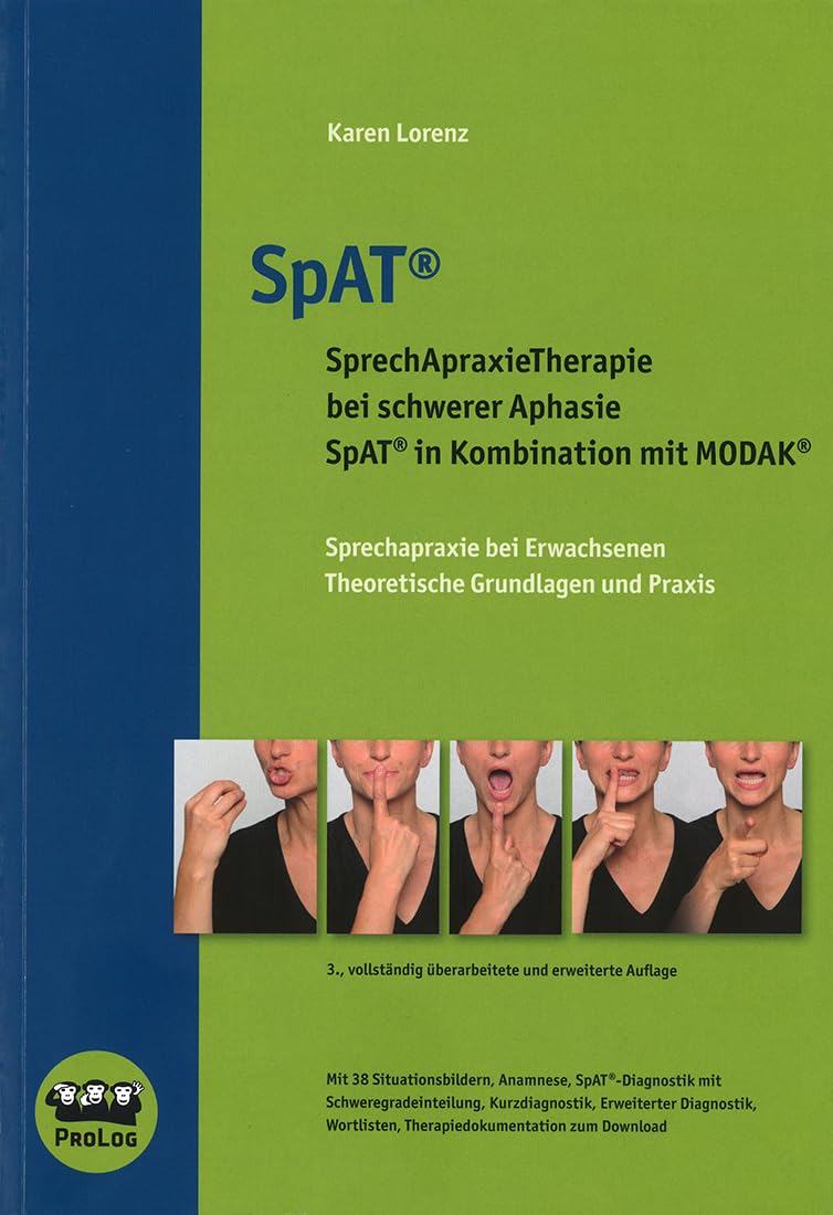 SpAT®: SprechApraxieTherapie bei schwerer Aphasie: SprechApraxieTherapie bei schwerer Aphasie. SpAT in Kombination mit MODAK Medicine