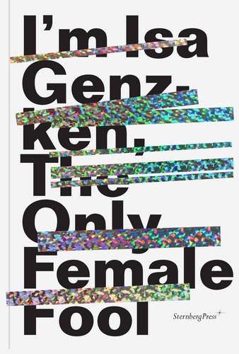 ISA Genzken - I'm ISA Genzken, the Only Female Fool Film, Art & Culture