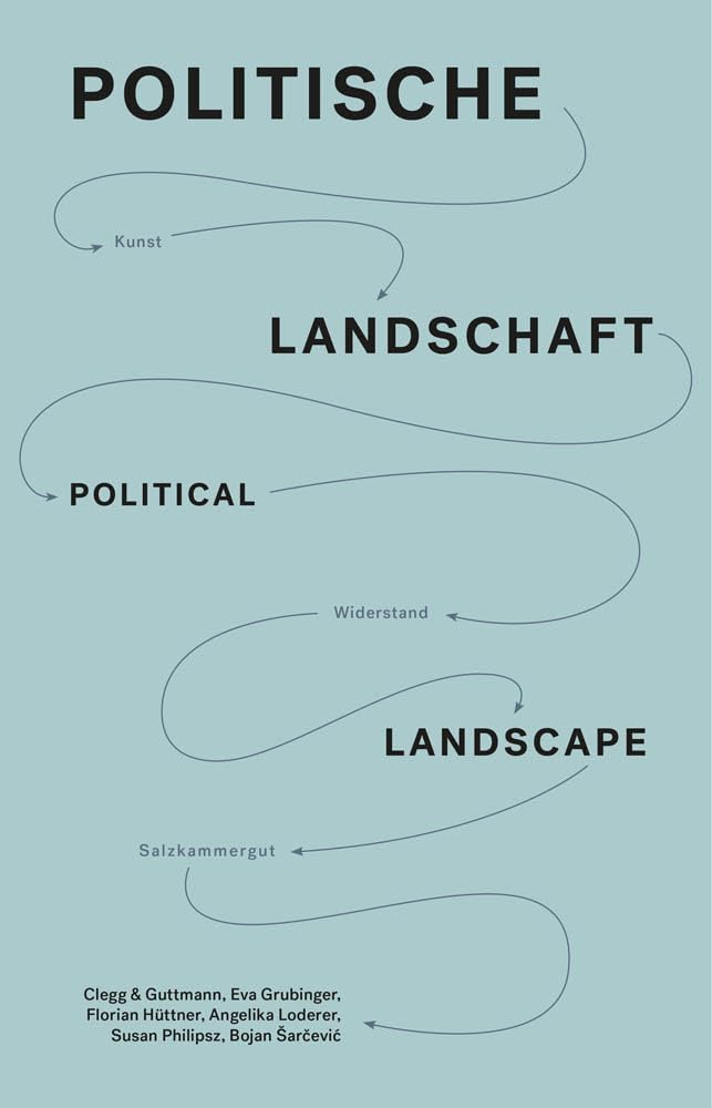 Politische Landschaft / Political Landscape: Kunst, Widerstand, Salzkammergut (Sternberg Press) Film, Art & Culture