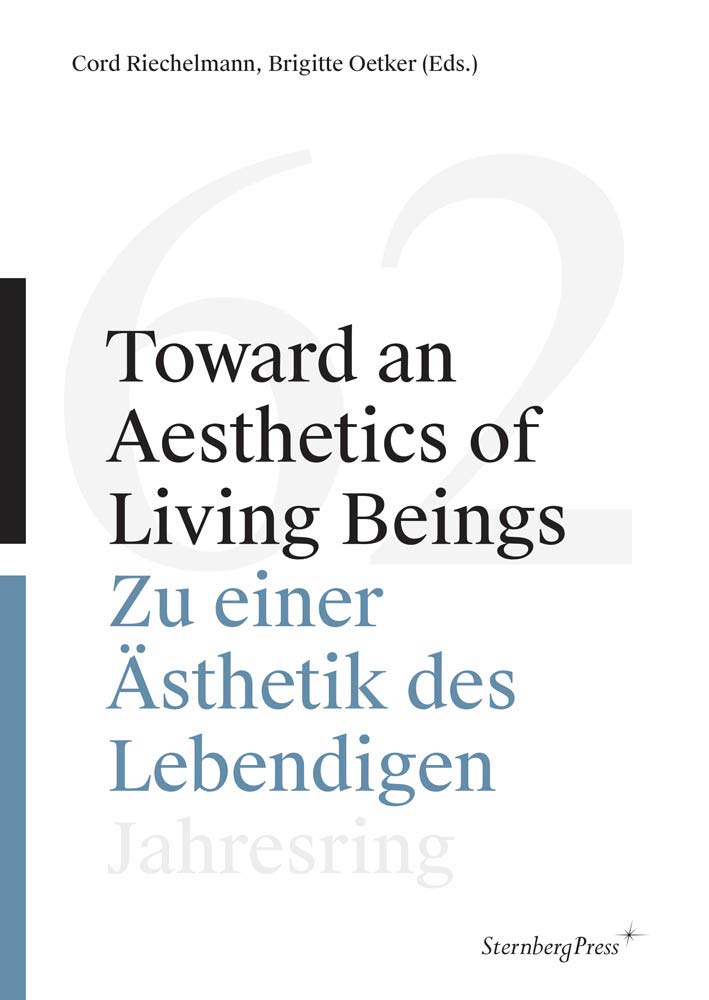 Toward an Aesthetics of Living Beings / Zu einer Ästhetik des Lebendigen (Jahresring – Jahrbuch für moderne Kunst, Band 62) Philosophy