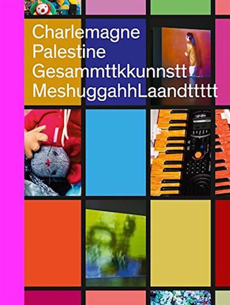 Charlemagne Palestine: Gesammttkkunnsttmeshuggahhlaandttttt (Sternberg Press) Film, Art & Culture