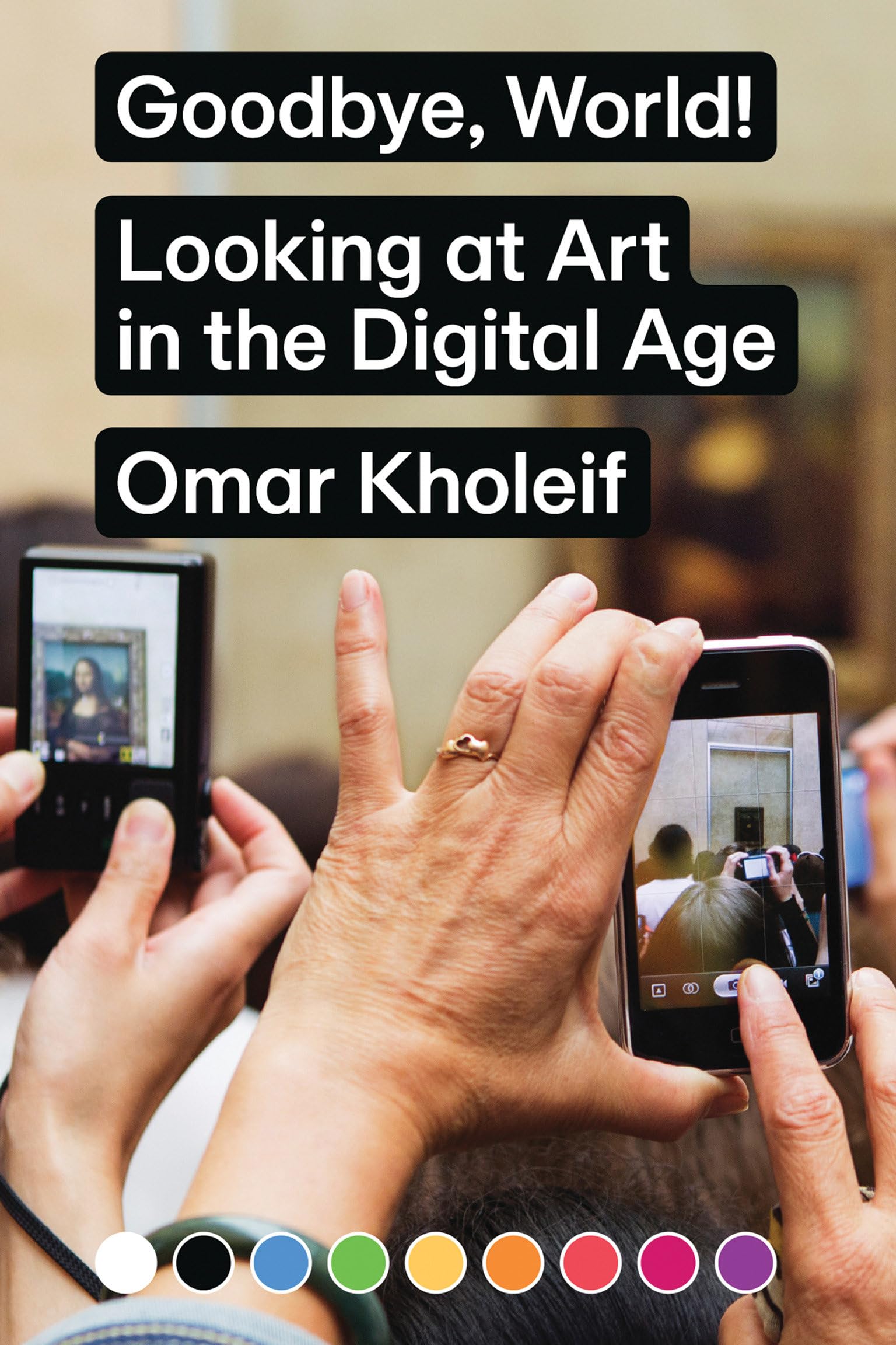 Goodbye, World! - Looking at Art in the Digital Age book
