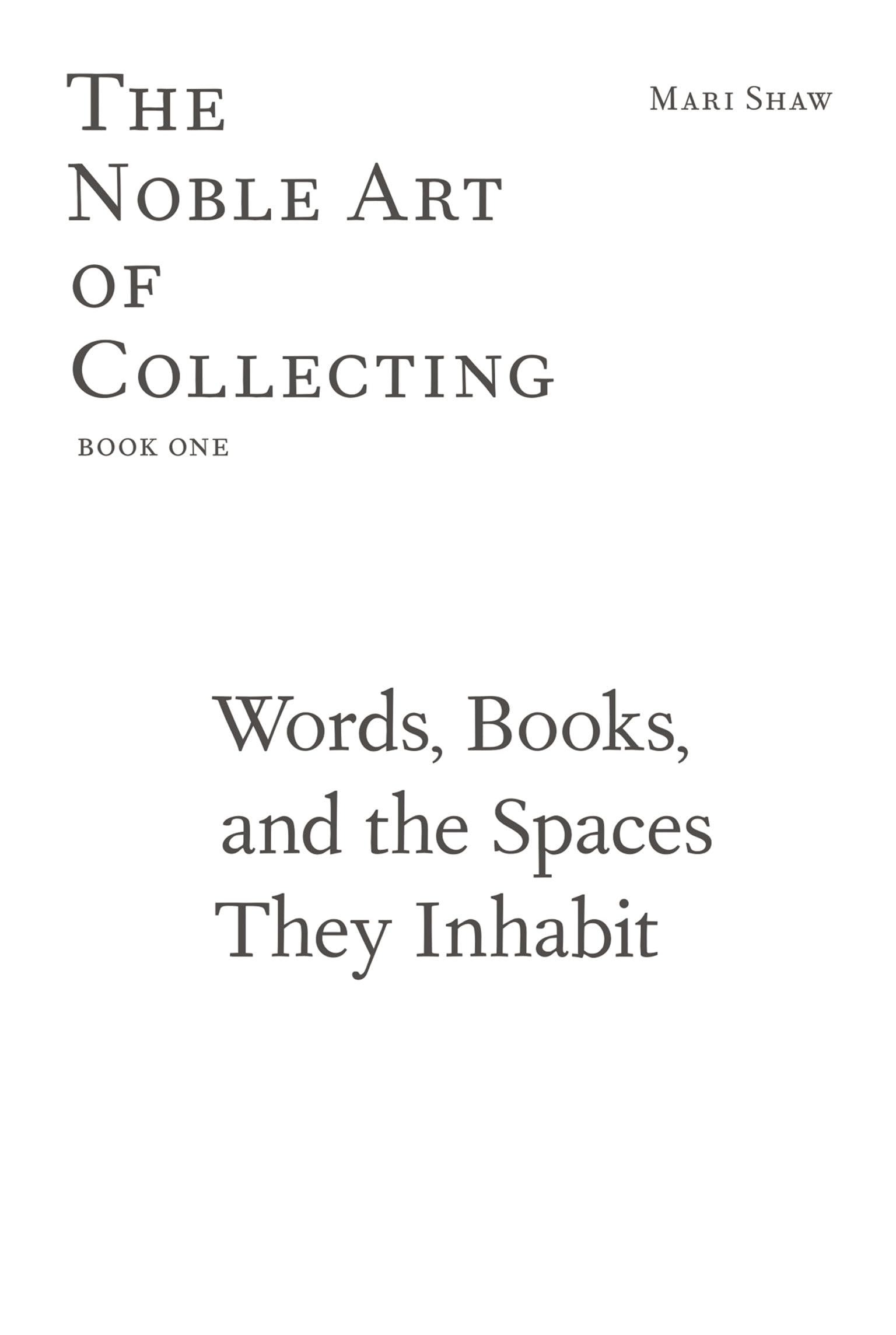 Words, Books, and the Spaces They Inhabit: The Noble Art of Collecting, Book One (The Noble Art of Collecting, 1, Band 1) Social Sciences