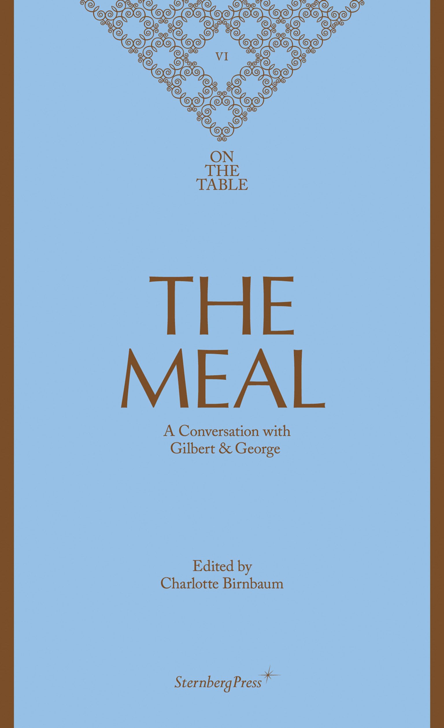 The Meal: A Conversation With Gilbert & George (On the Table) Books