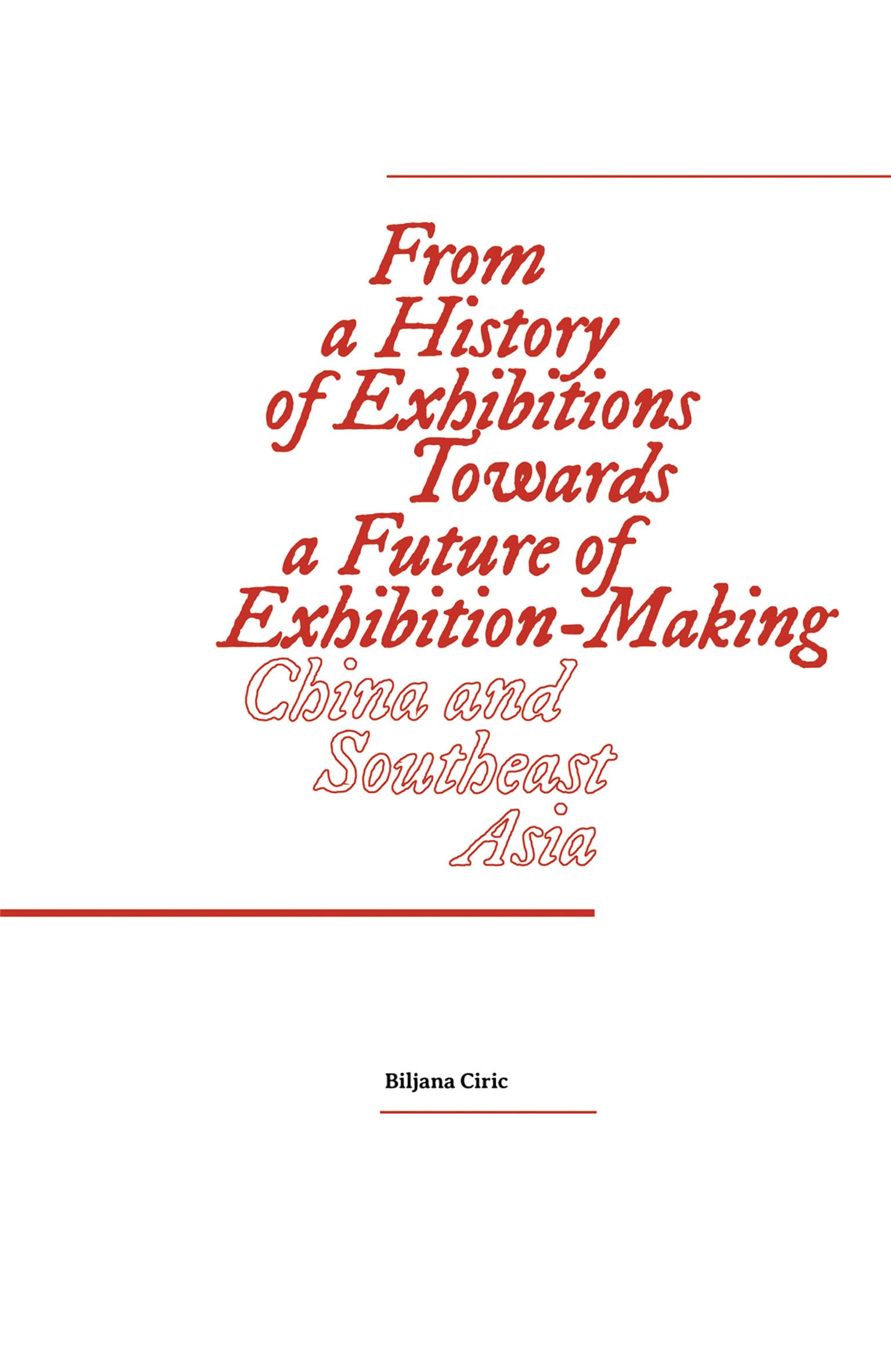From a History of Exhibitions Towards a Future of Exhibition-Making: China and Southeast Asia (Sternberg Press) Business, Finance & Career