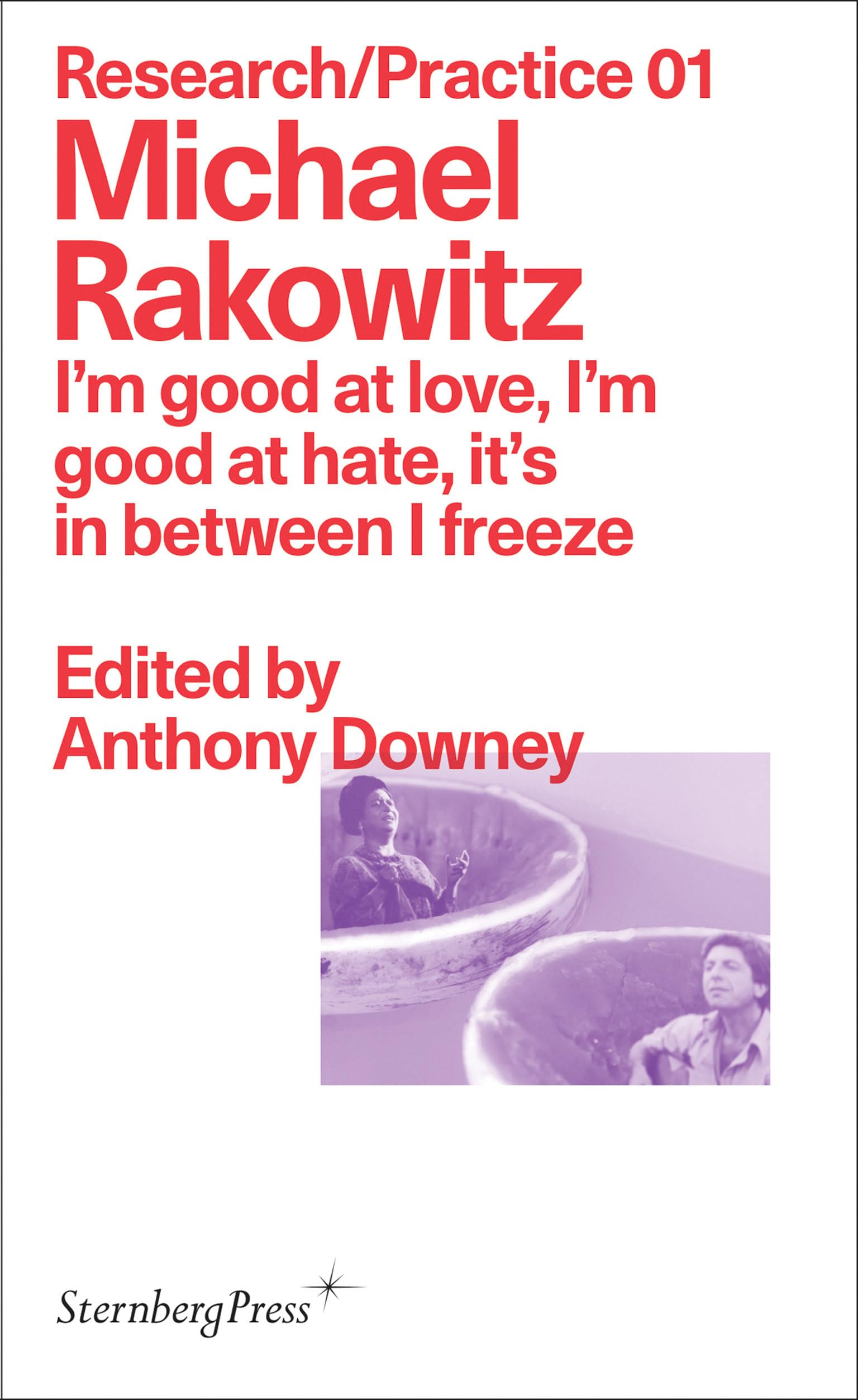 I'm Good at Love, I'm Good at Hate, It's in Between I Freeze (Sternberg Press / Research/Practice, 1, Band 1) Arts & Music
