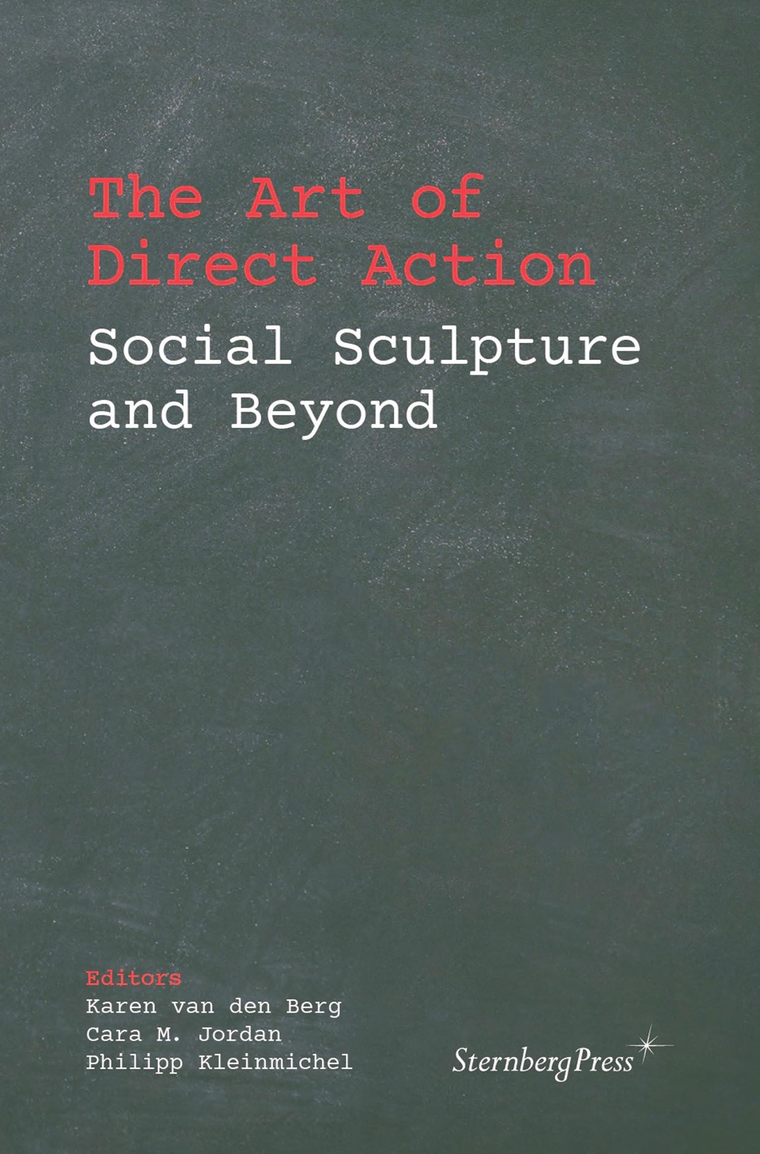 The Art of Direct Action: Social Sculpture and Beyond Film, Art & Culture