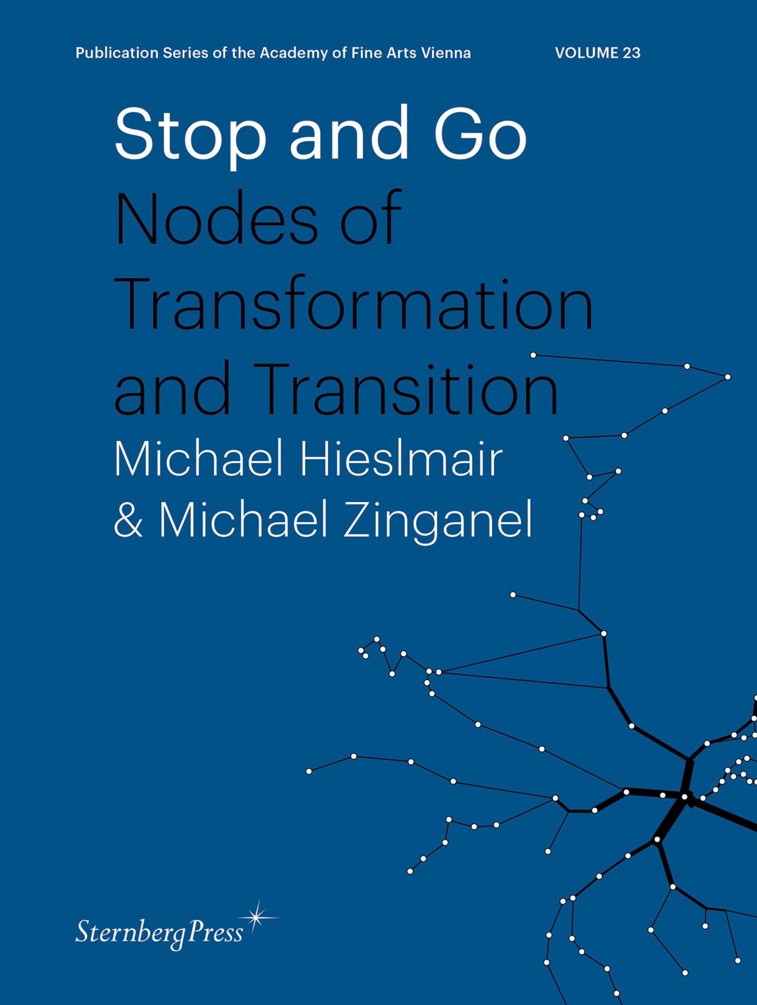 Stop and Go: Nodes of Transformation and Transition (Publication Series of the Academy of Fine Arts Vienna, 23, Band 23) Social Sciences