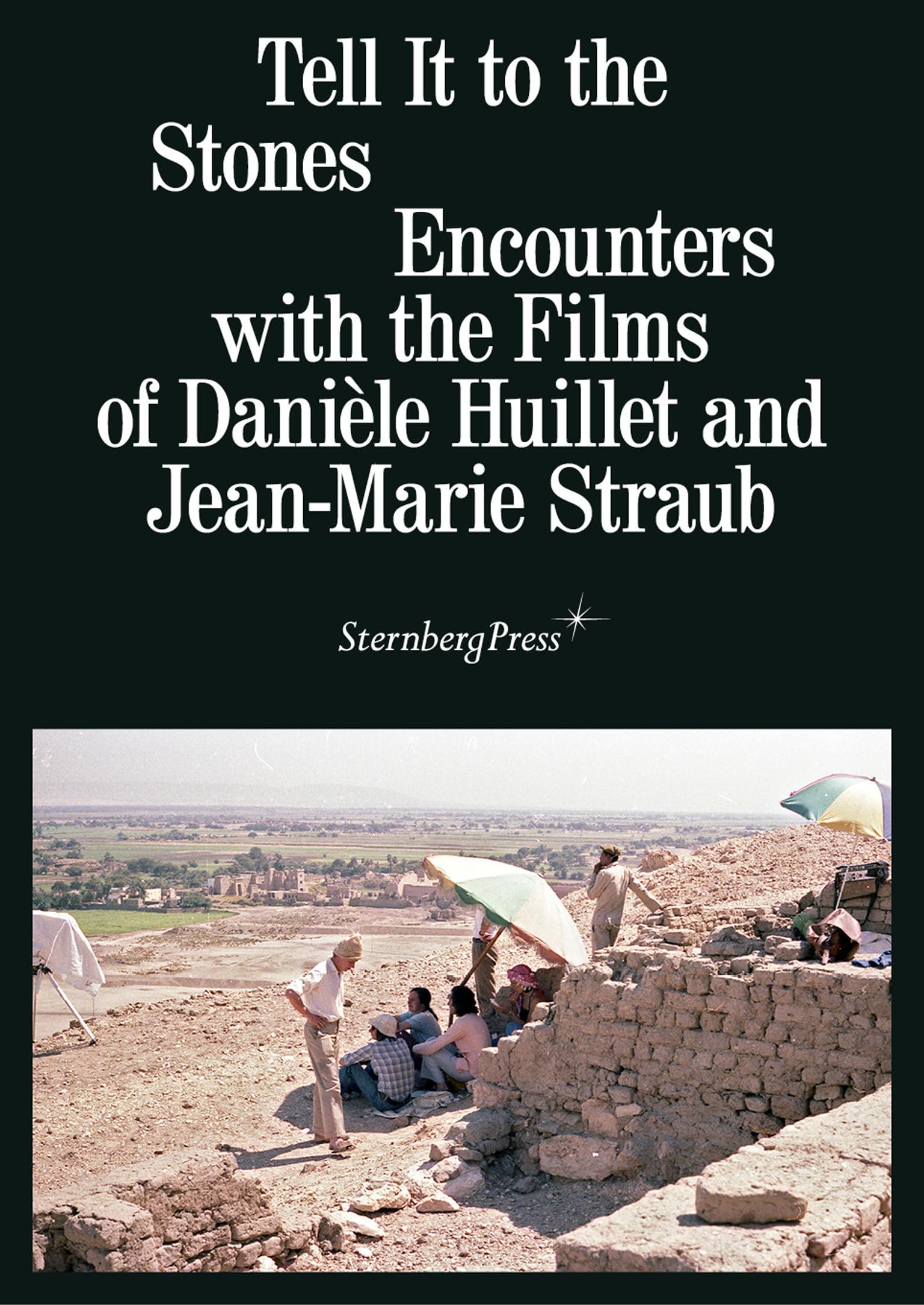 Tell It to the Stones: Encounters With the Films of Danièle Huillet and Jean-marie Straub Film, Art & Culture