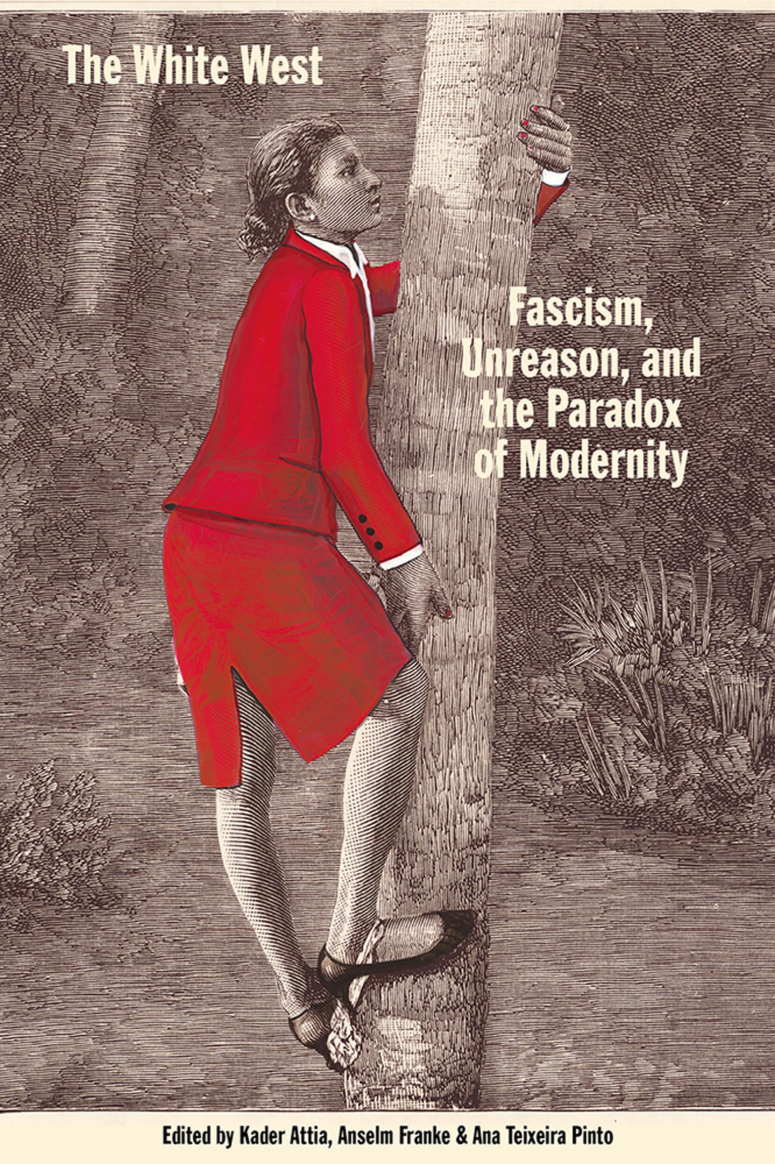 The White West: Fascism, Unreason, and the Paradox of Modernity Social Sciences