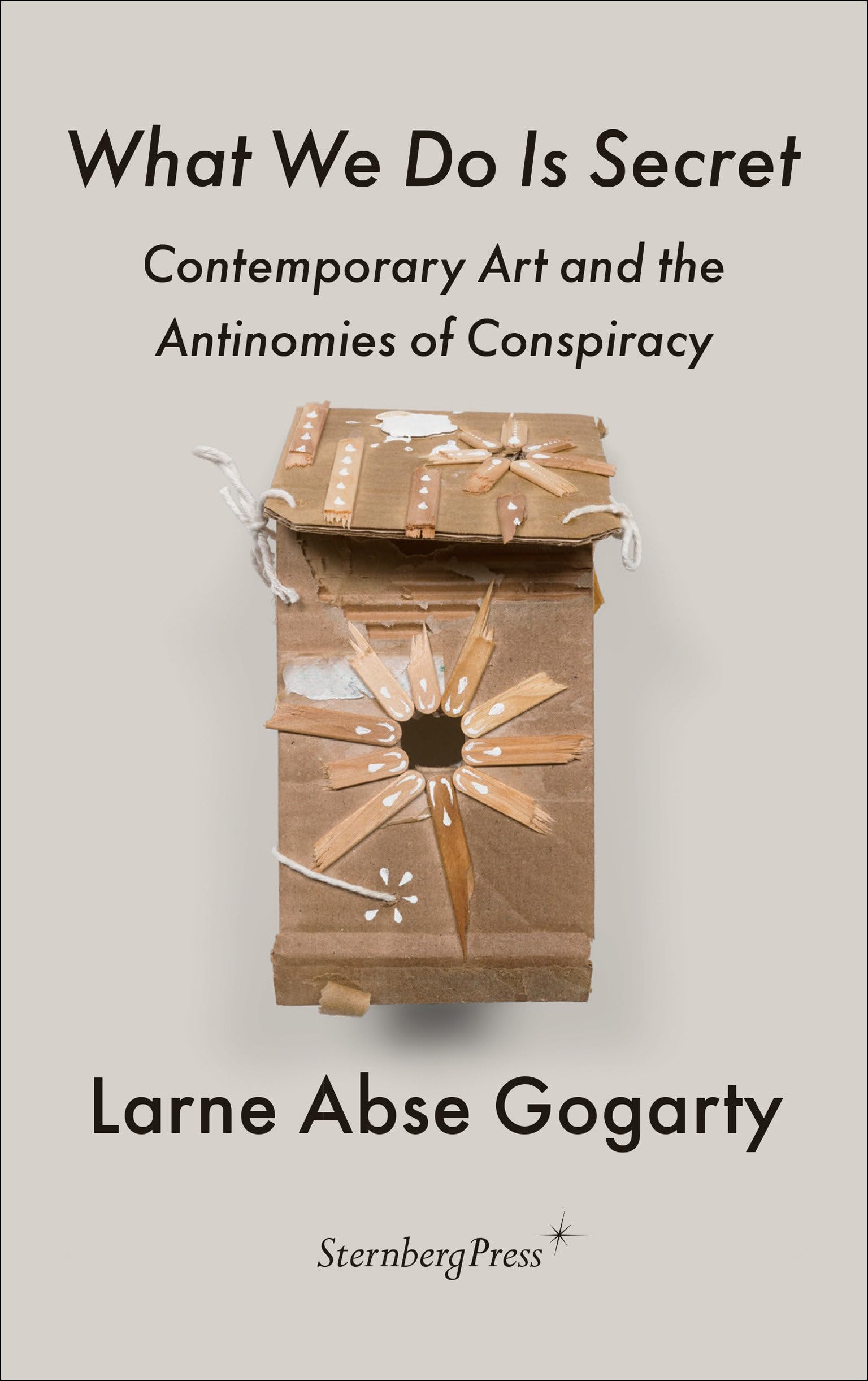 What We Do Is Secret: Contemporary Art and the Antinomies of Conspiracy (The Antipolitical) Social Sciences