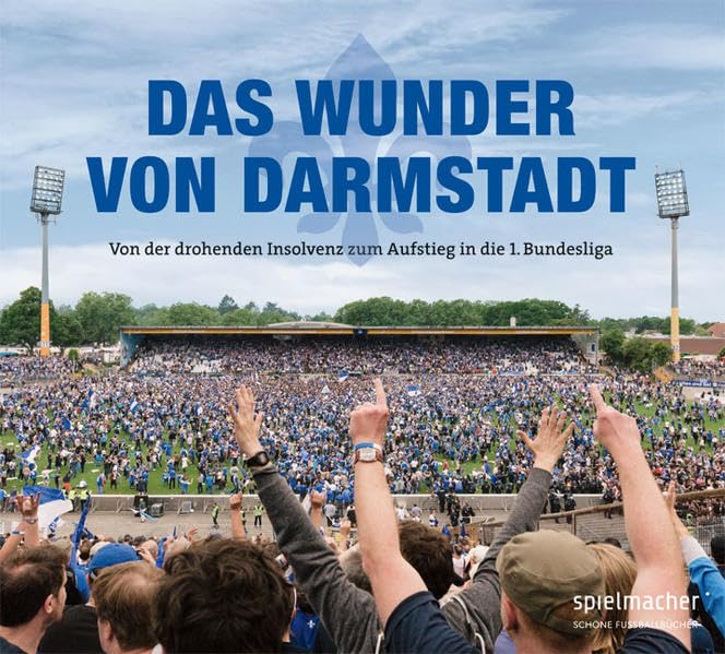 Das Wunder von Darmstadt: Von der drohenden Insolvenz zum Aufstieg in die 1. Bundesliga Photography