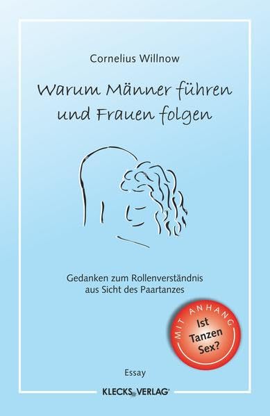 Warum Männer führen und Frauen folgen: Gedanken zum Rollenverständnis aus Sicht des Paartanzes Humour & Satire