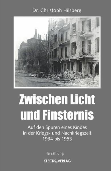 Zwischen Licht und Finsternis: Auf den Spuren eines Kindes in der Kriegs- und Nachkriegszeit 1934 bis 1953 Contemporary literature
