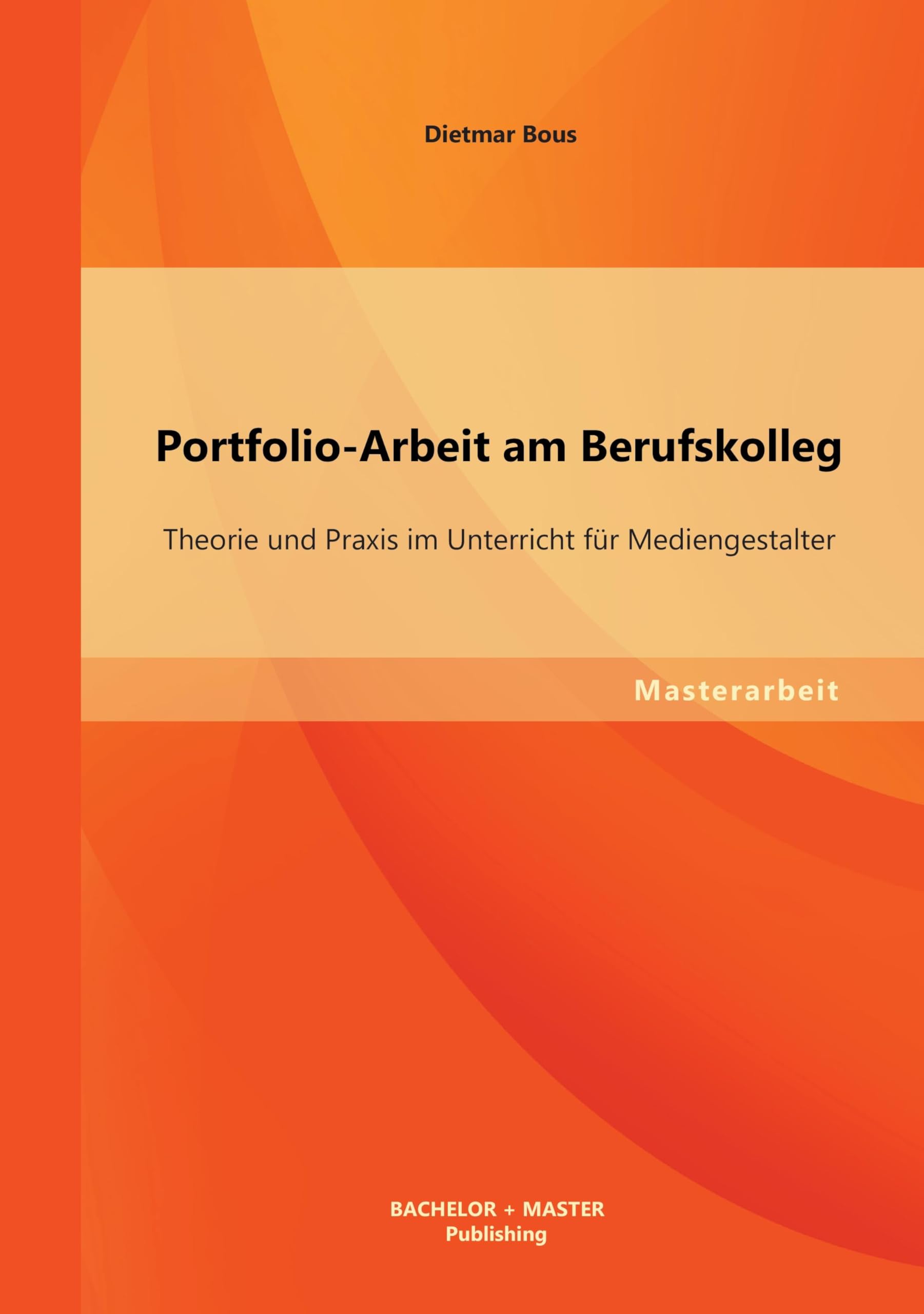 Portfolio-Arbeit am Berufskolleg: Theorie und Praxis im Unterricht für Mediengestalter Learning & Reference