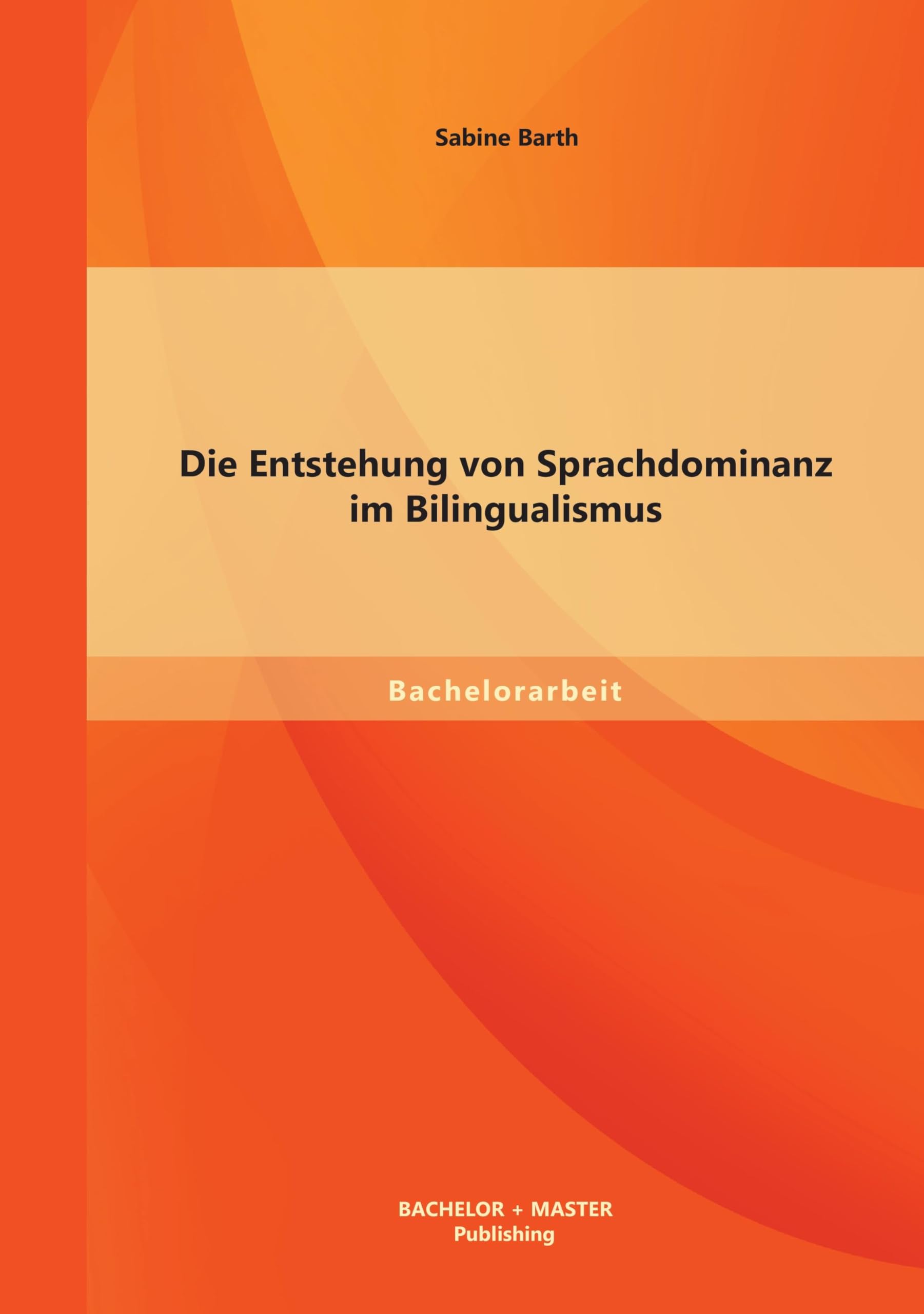 Die Entstehung von Sprachdominanz im Bilingualismus Philosophy