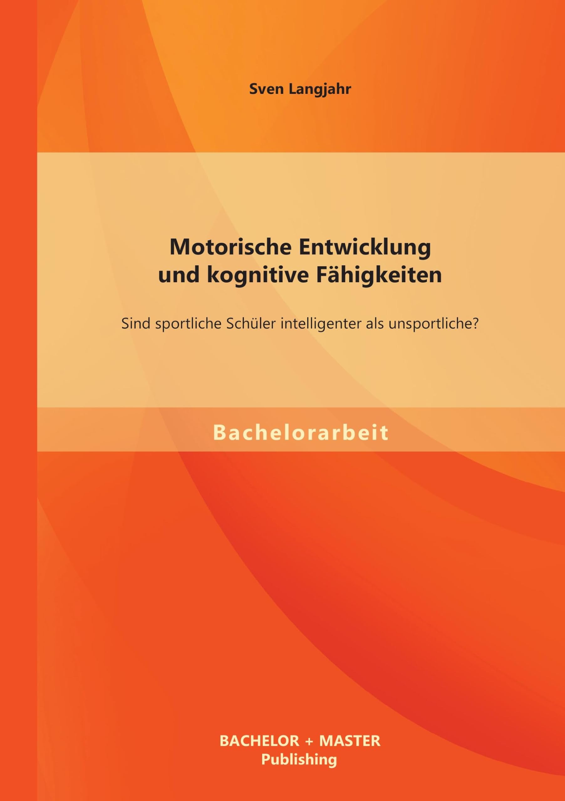 Motorische Entwicklung und kognitive Fähigkeiten: Sind sportliche Schüler intelligenter als unsportliche? Law