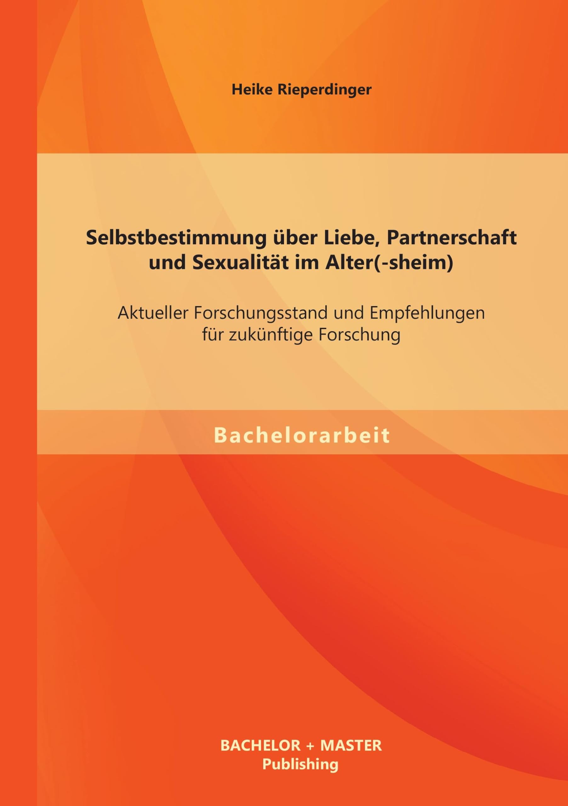 Selbstbestimmung über Liebe, Partnerschaft und Sexualität im Alter(-sheim): Aktueller Forschungsstand und Empfehlungen für zukünftige Forschung Psychology